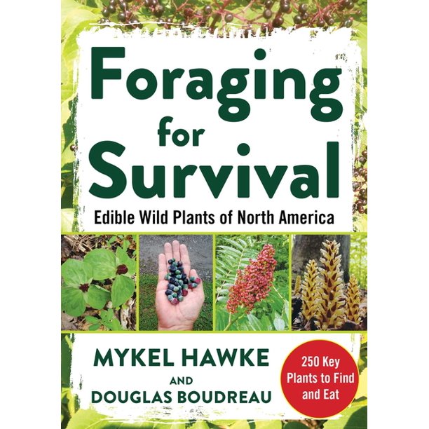 Foraging for Survival Edible Wild Plants of North