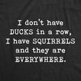 thumbnail image 2 of Mens I Don't Have Ducks In A Row T Shirt Funny Sarcastic Crazy Squirrel Graphic Tee for Guys Graphic Tees, 2 of 7