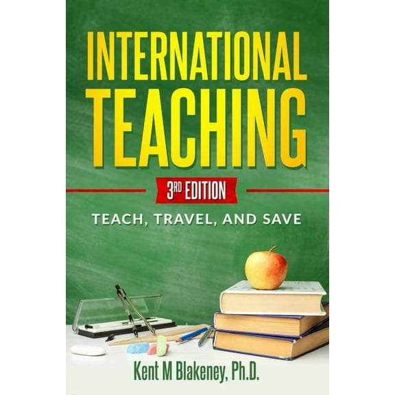 International Teaching: Teach, Travel, and Save, (Paperback)