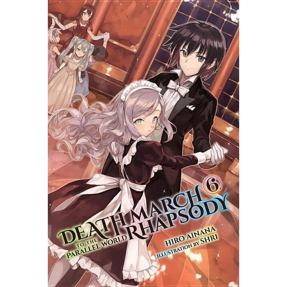 Death March to the Parallel World Rhapsody: Death March to the Parallel World Rhapsody, Vol. 6 (light novel) (Series #6) (Paperback)