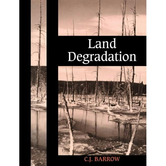 Land Degradation: Development and Breakdown of Terrestrial Environments, (Paperback)
