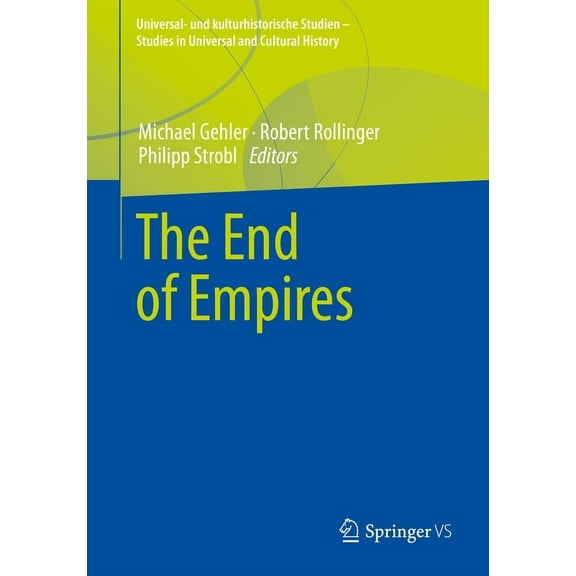Universal- Und Kulturhistorische Studien The End of Empires, (Paperback)