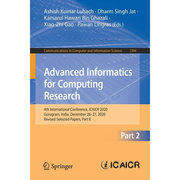 Communications in Computer and Informati Advanced Informatics for Computing Research: 4th International Conference, Icaicr 2020, Gurugram, India, December 26-27,, Book 1394, (Paperback)