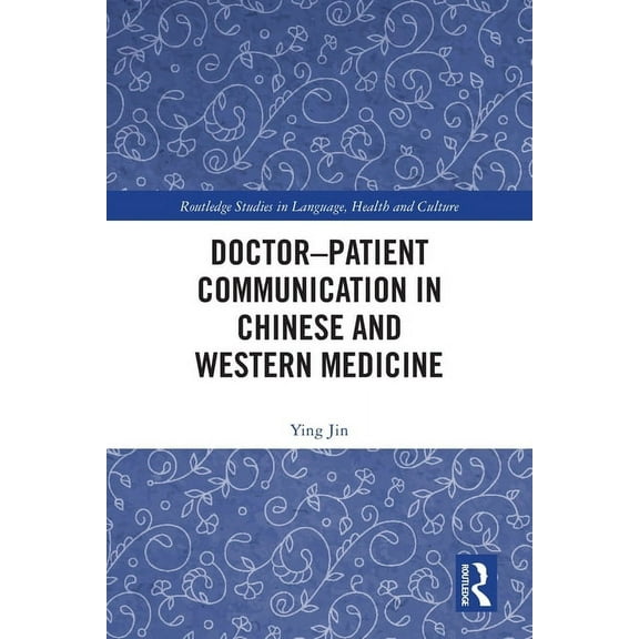 Routledge Studies in Language, Health an Doctor-patient Communication in Chinese and Western Medicine, (Paperback)