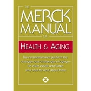 Pre-Owned The Merck Manual of Health & Aging: The Comprehensive Guide to the Changes and Challenges (Paperback 9780345482747) by Merck & Co Inc