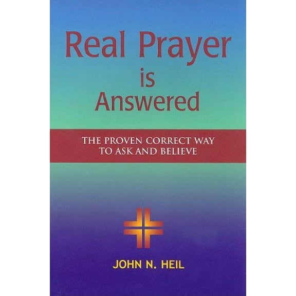 Pre-Owned Real Prayer Is Answered: The Proven Correct Way to Ask and Believe (Paperback)