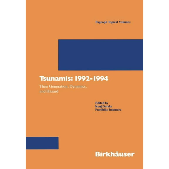 Pageoph Topical Volumes Tsunamis: 1992-1994: Their Generation, Dynamics, and Hazard, (Paperback)