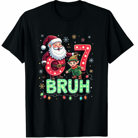 Funny Bruh 67 Six Seven 6 7 Meme Christmas Santa Elf T-Shirt (Men's, Women's)