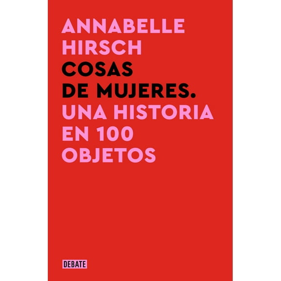 Cosas de Mujeres. Una Historia En 100 Objetos / A History of Women in 101 Objects, (Paperback)