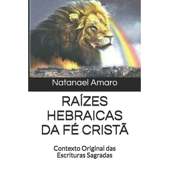 RaÃ­zes Hebraicas Da FÃ© CristÃ£: Contexto Original das Escrituras Sagradas, (Paperback)