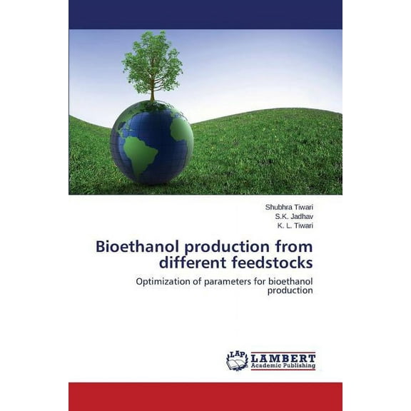 Bioethanol production from different feedstocks (Paperback)