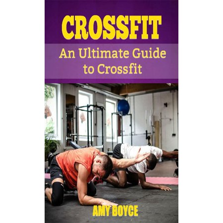Crossfit: An Ultimate Guide to Crossfit - eBook