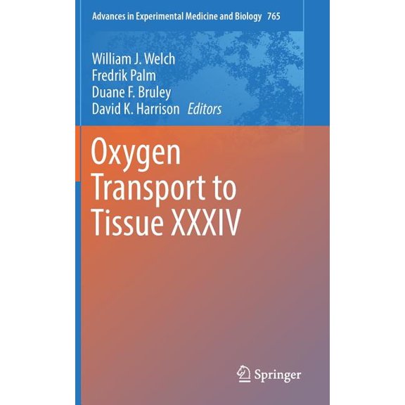 Advances in Experimental Medicine and Bi Oxygen Transport to Tissue XXXIV, Book 765, (Hardcover)