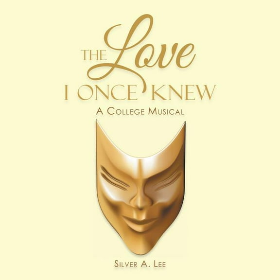 Love I Once Knew : A College Musical