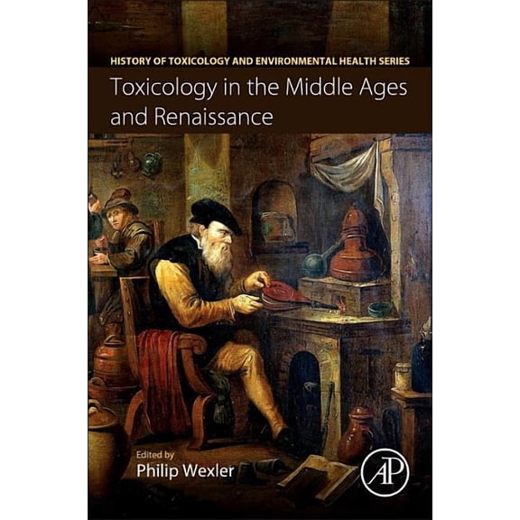History of Toxicology and Environmental Toxicology in the Middle Ages and Renaissance, (Paperback)