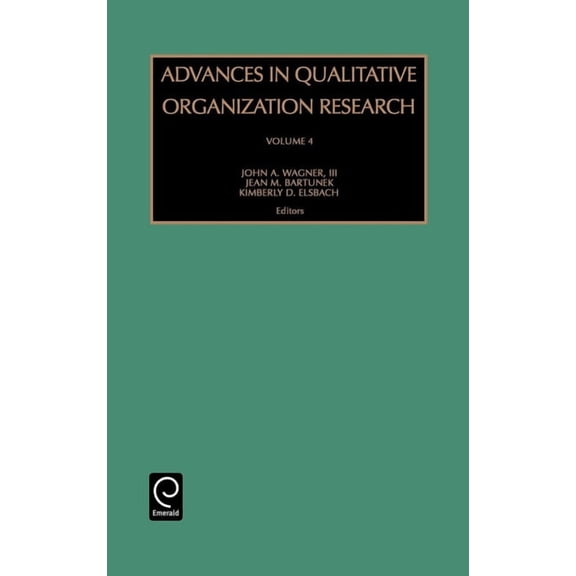 Advances in Qualitative Organization Res Advances in Qualitative Organization Research, Book 4, (Hardcover)