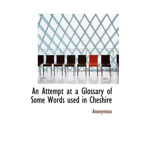 An Attempt at a Glossary of Some Words Used in Cheshire (Hardcover)