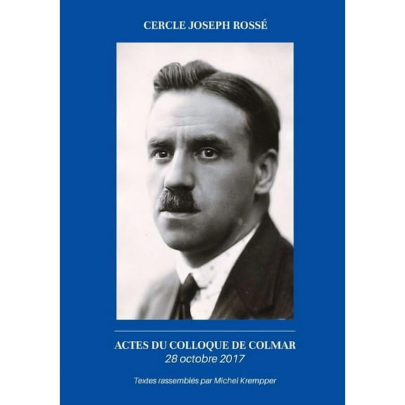 Actes du colloque de Colmar Joseph Rossé 28 octobre 2017, (Paperback)