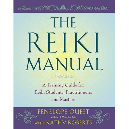 The Reiki Manual : A Training Guide for Reiki Students, Practitioners, and