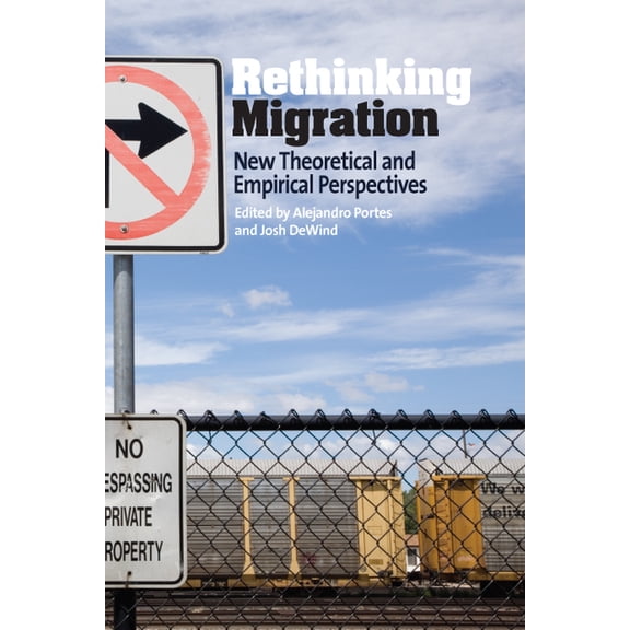 Rethinking Migration: New Theoretical and Empirical Perspectives, (Paperback)