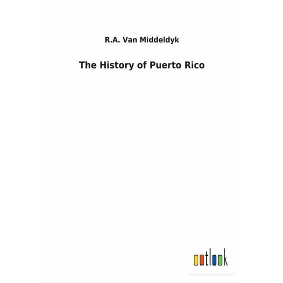 The History of Puerto Rico (Paperback) by R A Van Middeldyk