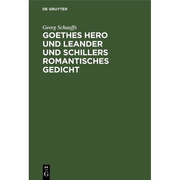Goethes Hero Und Leander Und Schillers Romantisches Gedicht, (Hardcover)