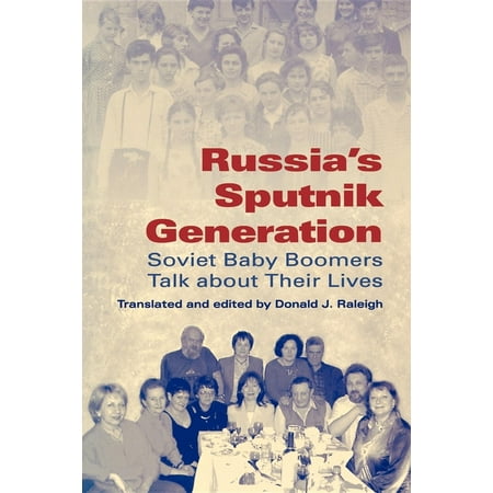 Indiana-Michigan Series in Russian & East European Studies (Paperback): Russia's Sputnik Generation : Soviet Baby Boomers Talk about Their Lives (Paperback)