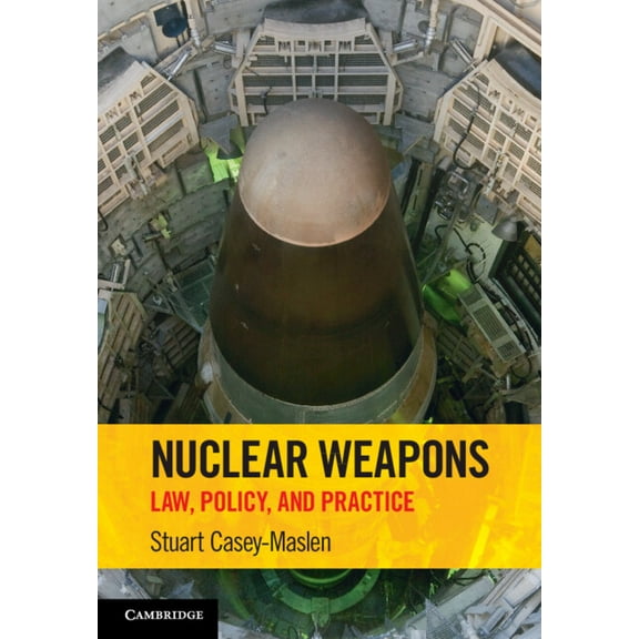 Nuclear Weapons: Law, Policy, and Practice, (Paperback)