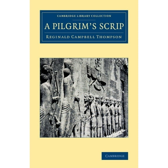 Cambridge Library Collection - Archaeolo A Pilgrim's Scrip, (Paperback)