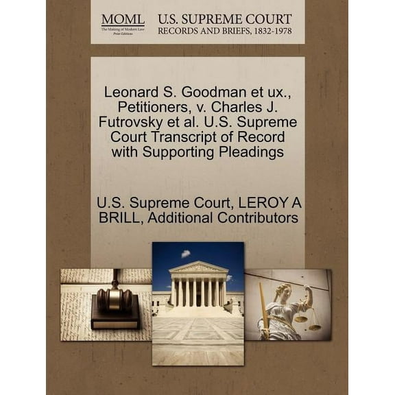 Leonard S. Goodman Et UX., Petitioners, V. Charles J. Futrovsky et al. U.S. Supreme Court Transcript of Record with Supporting Pleadings (Paperback)