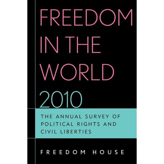 Freedom in the World Freedom in the World 2010: The Annual Survey of Political Rights and Civil Liberties, (Paperback)