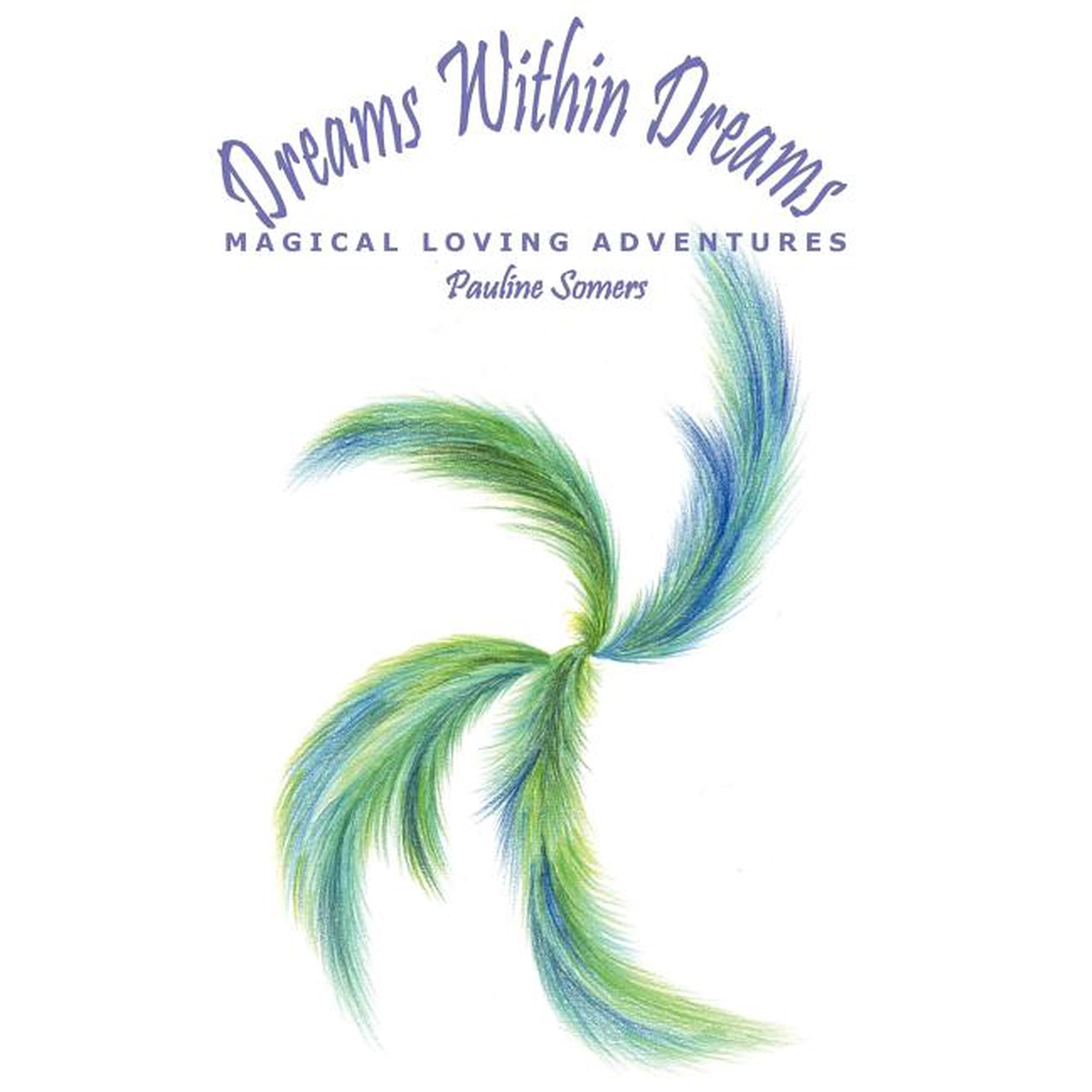Dreams Within Dreams: Magical Loving Adventures (Paperback)