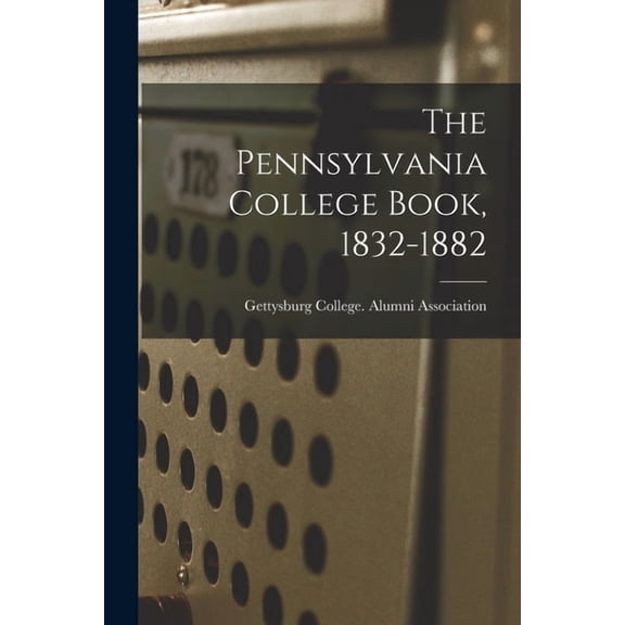 The Pennsylvania College Book, 1832-1882, (Paperback)