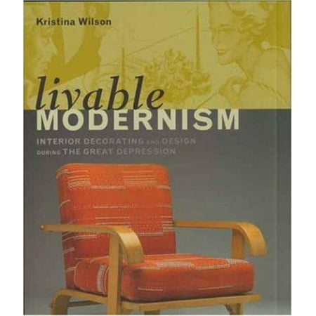 Livable Modernism: Interior Decorating and Design During the Great Depression