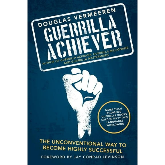 Guerrilla Achiever: The Unconventional Way to Become Highly Successful (Paperback)