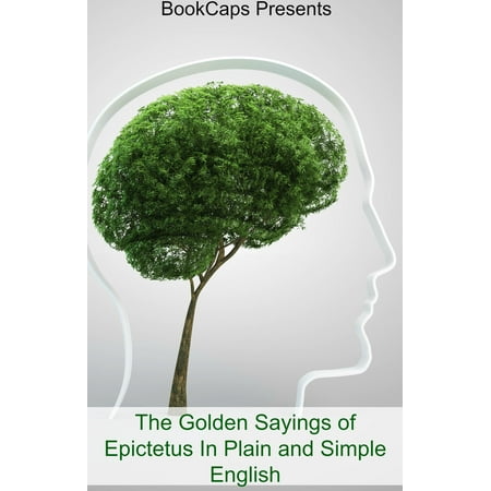 The Golden Sayings of Epictetus In Plain and Simple English (Translated) -