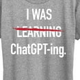 thumbnail image 3 of Instant Message - I Was Learning Chatgpting - Women's Short Sleeve Graphic T-Shirt, 3 of 6