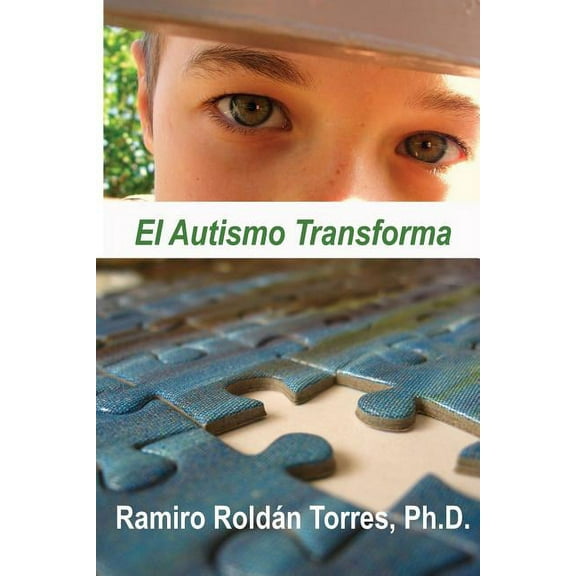 El Autismo Transforma: Un camino para transformar vidas (Paperback)