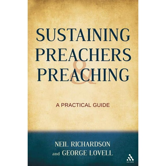 Sustaining Preachers and Preaching: A Practical Guide, (Hardcover)