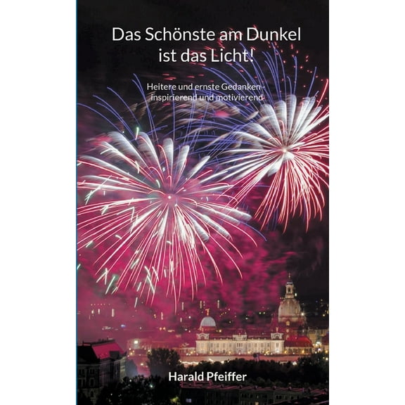 Das Schönste am Dunkel ist das Licht (Paperback)