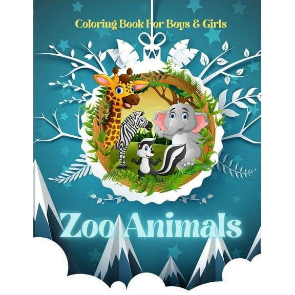 Zoo Animals - Coloring Book For Boys & Girls: Sea Animals, Farm Animals, Jungle Animals, Woodland Animals and Circus Ani, (Paperback)