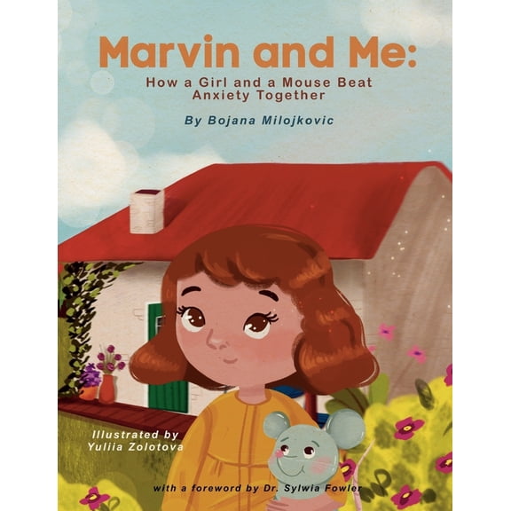Marvin and Me: How a Girl and a Mouse Beat Anxiety Together, (Paperback)