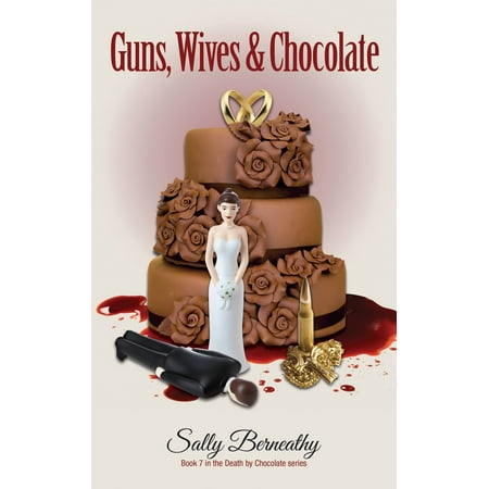 Guns, Wives and Chocolate - eBook