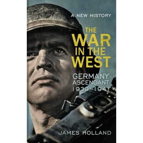 Pre-Owned The War in the West - A New History Vol. 1 : The Rise of Germany, 1939-1941 (Paperback) 9780593071663
