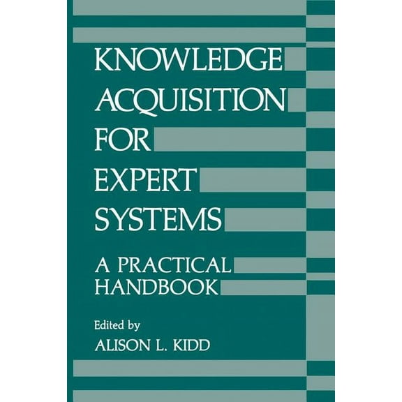 Knowledge Acquisition for Expert Systems: A Practical Handbook, (Paperback)