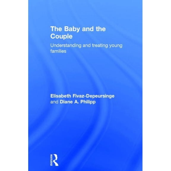The Baby and the Couple: Understanding and treating young families, (Hardcover)