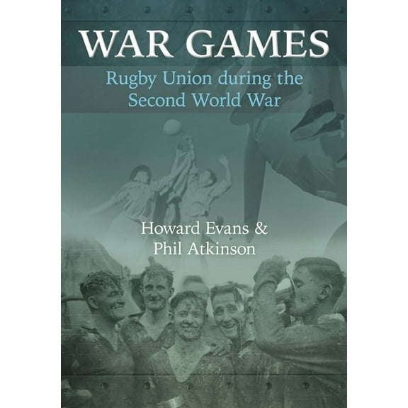 War Games: Rugby Union during the Second World War, (Paperback)