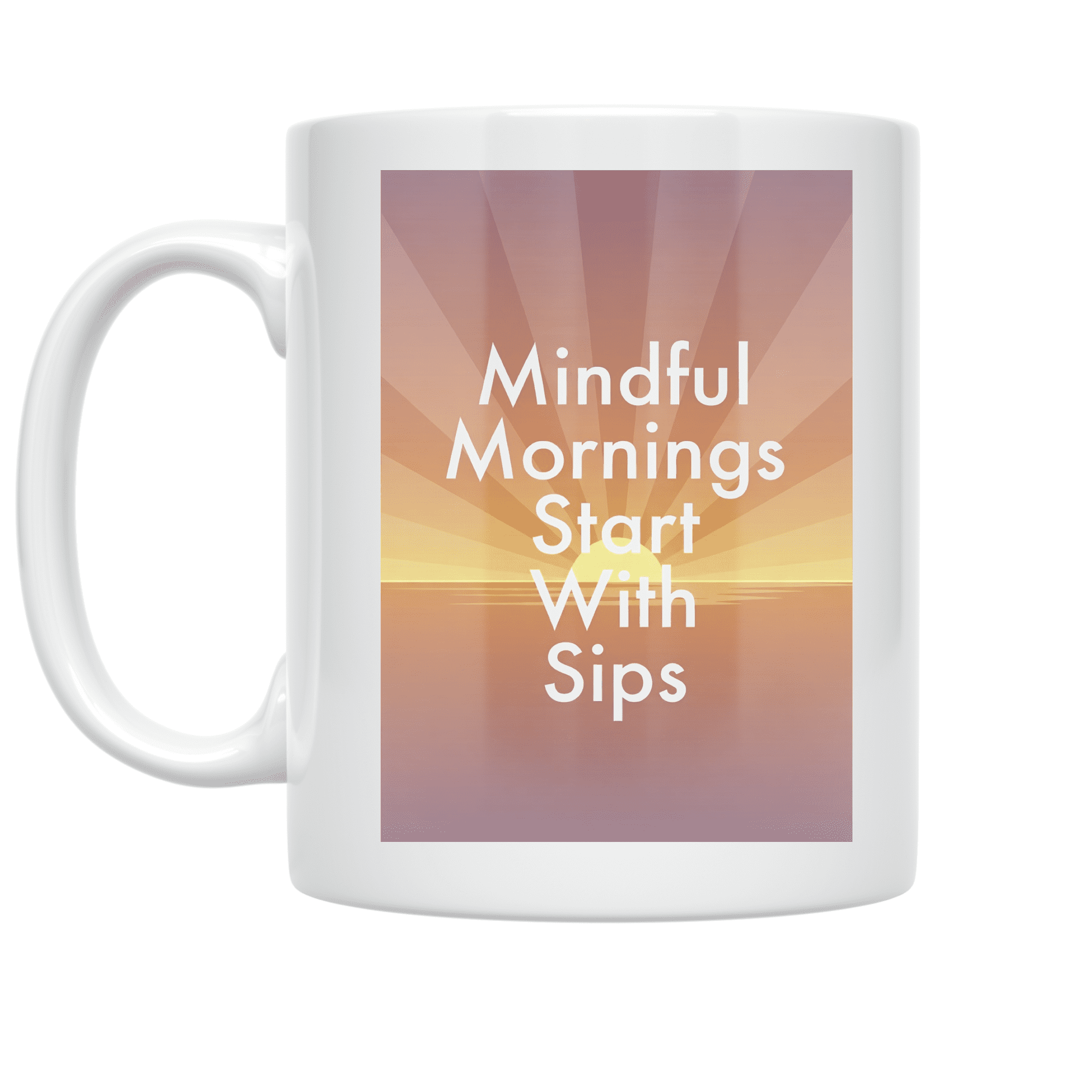 Mindful Mornings Start With Sips - Mental Wellness Advocate - 11 oz Ceramic Coffee Mug