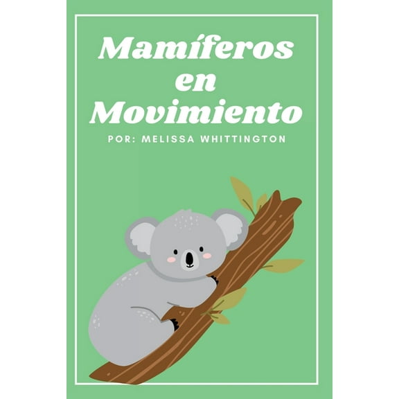 MamÃferos en Movimiento: Un libro para primeros lectores, (Paperback)