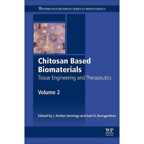 Woodhead Publishing Biomaterials Chitosan Based Biomaterials Volume 2: Tissue Engineering and Therapeutics, (Hardcover)